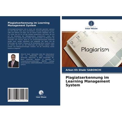 Plagiatserkennung im Learning Management System, Taschenbuch von Arkan Kh Shakr SABONCHI, Verlag Unser Wissen, 978-620-3-81197-1
