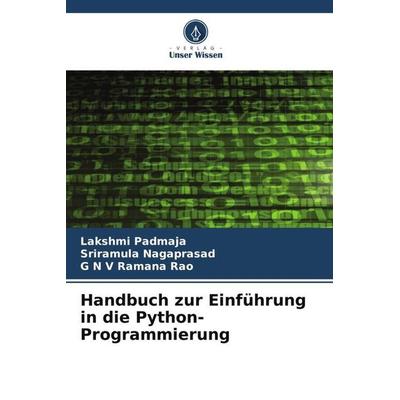 Handbuch zur Einführung in die Python-Programmierung, Taschenbuch von Lakshmi Padmaja,Sriramula Nagaprasad,G. N. V. Ramana Rao, Verlag Unser Wissen,