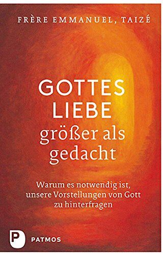 Taizé Frère Emmanuel - Gottes Liebe - größer als gedacht. Warum es notwendig ist, unsere Vorstellungen von Gott zu hinterfragen - Preis vom 09.10.2026 07:28:09 h
