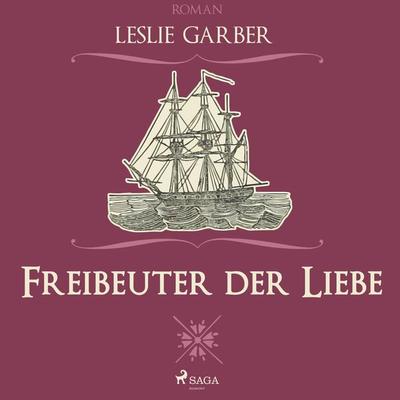 Freibeuter der Liebe (Ungekürzt) - Leslie Garber, Audio, 9788711641071