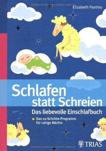 Elizabeth Pantley - Schlafen statt Schreien: Das liebevolle Einschlafbuch: Das 10-Schritte-Progamm für ruhige Nächte - Preis vom 02.10.2026 23:42:20 h