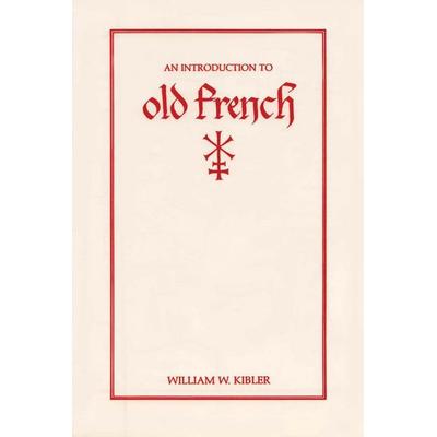 An Introduction to Old French, Taschenbuch von William W. Kibler, Modern Language Association, 978-0-87352-292-2