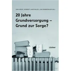 20 Jahre Grundversorgung - Grund zur Sorge?, Fachbücher von Lisa Sommerauer, Dani Krois, Herbert Langthaler