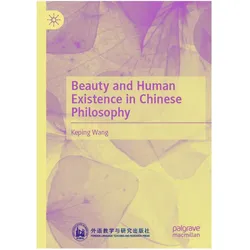 Beauty and Human Existence in Chinese Philosophy, Fachbücher von Keping Wang