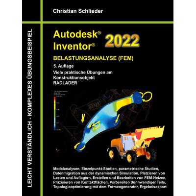 Autodesk Inventor 2022 - Belastungsanalyse (FEM), Taschenbuch von Christian Schlieder, BoD – Books on Demand, 978-3-7543-2126-3