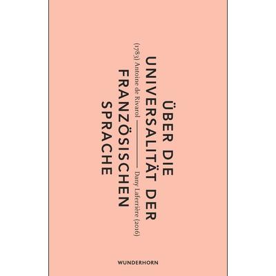Über die Universalität der französischen Sprache, Gebundene Ausgabe von Antoine de Rivarol, Das Wunderhorn, 978-3-88423-560-7