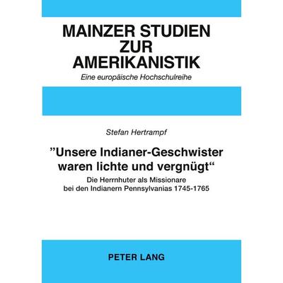 'Unsere Indianer-Geschwister waren lichte und vergnügt'-; Taschenbuch von Stefan Hertrampf, Peter Lang GmbH, Internationaler Verlag der
