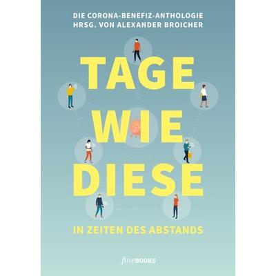 TAGE WIE DIESE In Zeiten des Abstands, Taschenbuch von Benedict Wells,Sibylle Berg,Friedrich Ani,Robin Baller,Judith Döker, FineBooks,
