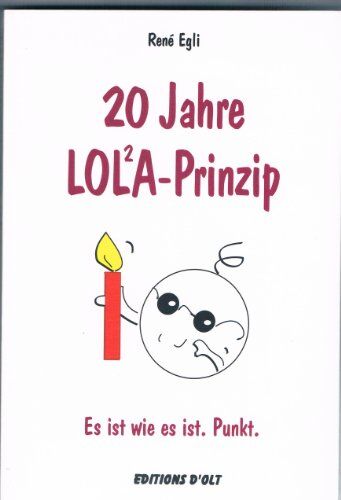 René Egli - 20 Jahre LOLA-Prinzip - Es ist wie es ist. Punkt. - Preis vom 09.10.2026 07:28:09 h
