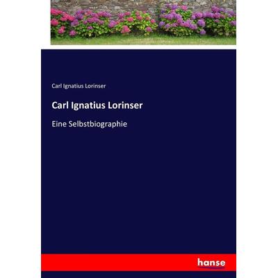 Carl Ignatius Lorinser, Taschenbuch von Carl Ignatius Lorinser, Hansebooks, 978-3-7434-7931-9
