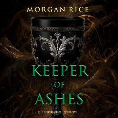Keeper of Ashes (The Keeper Series—Book Five) - Morgan Rice, Audio, 9798261403661