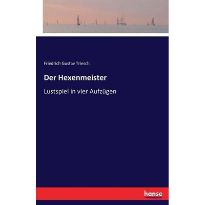 Der Hexenmeister, Taschenbuch von Friedrich Gustav Triesch, Hansebooks, 978-3-7433-2257-8