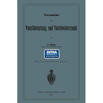 Versuche über Ventilbelastung und Ventilwiderstand, Taschenbuch von Carl Bach, Springer Berlin, 978-3-662-31779-2