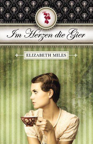 Elizabeth Miles - Im Herzen die Gier - Preis vom 14.10.2026 23:07:16 h