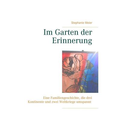 Im Garten der Erinnerung, Taschenbuch von Stephanie Meier, BoD – Books on Demand, 978-3-7504-5141-4