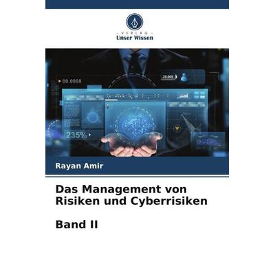 Das Management von Risiken und Cyberrisiken Band II, Taschenbuch von Rayan Amir, Verlag Unser Wissen, 978-620-5-88853-7