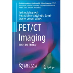PET/CT Imaging, Fachbücher von Kanhaiyalal Agrawal, Abdulredha Esmail, Annah Skillen, Sharjeel Usmani