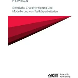Elektrische Charakterisierung und Modellierung von Festkörperbatterien, Fachbücher von Philipp Braun