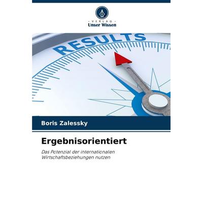 Ergebnisorientiert, Taschenbuch von Boris Zalessky, Verlag Unser Wissen, 978-620-5-92328-3