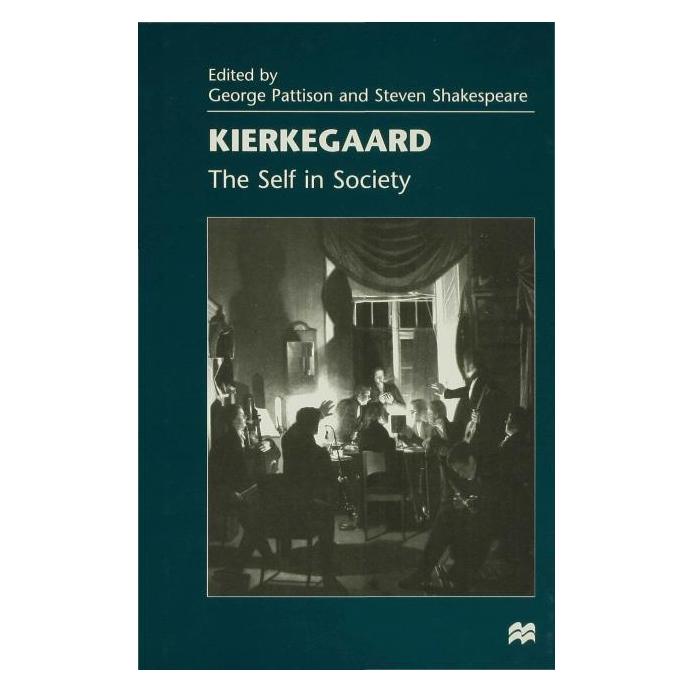 Palgrave Macmillan Uk Kierkegaard: The Self in Society (Englisch, Hardcover, George Pattison, Steven Shakespeare) (9780333682432)