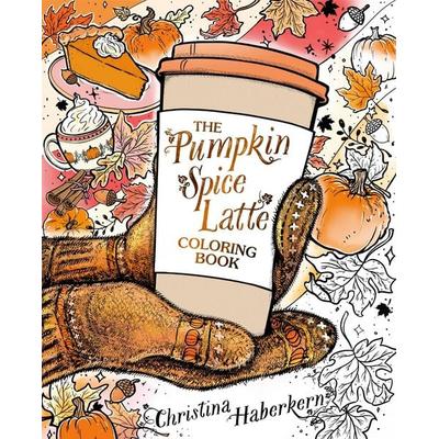 The Pumpkin Spice Latte Coloring Book, Taschenbuch von Christina Haberkern, Random House N.Y.