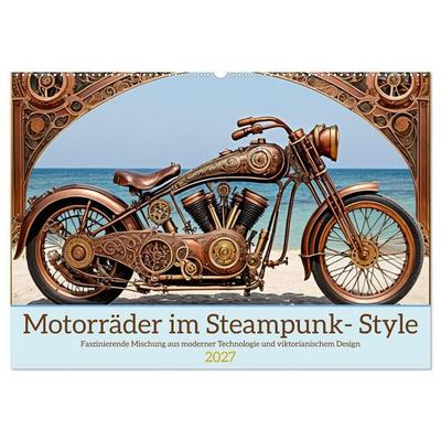 Motorräder im Steampunk-Style (Wandkalender 2027 DIN A2 quer), CALVENDO Monatskalender
