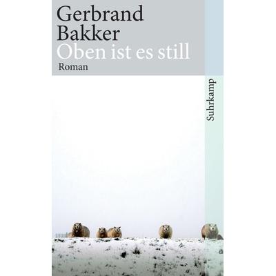 Oben ist es still, Taschenbuch von Gerbrand Bakker, Suhrkamp, 978-3-518-46142-6