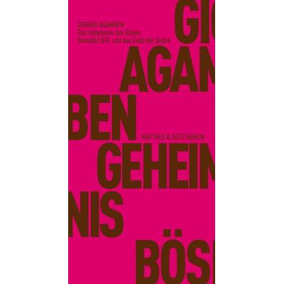 Das Geheimnis des Bösen, Taschenbuch von Giorgio Agamben, Matthes & Seitz, 978-3-95757-097-0