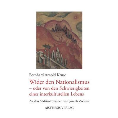 Wider den Nationalismus - oder von den Schwierigkeiten des interkulturellen Lebens, Paperback von Bernhard-Arnold Kruse, Aisthesis, 978-3-89528-969-9