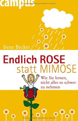 IRENE BECKER - Endlich Rose statt Mimose: Wie Sie lernen, nicht alles so schwer zu nehmen - Preis vom 30.09.2026 09:01:18 h