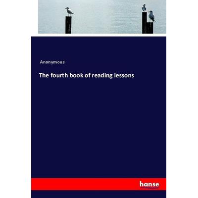 The fourth book of reading lessons, Taschenbuch von Anonymous, Hansebooks, 978-3-337-92456-0