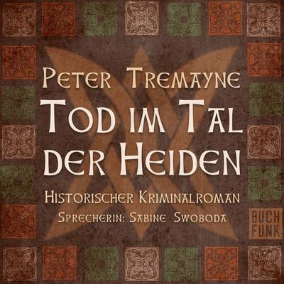 Tod im Tal der Heiden - Peter Tremayne, Audio, 9783868474350
