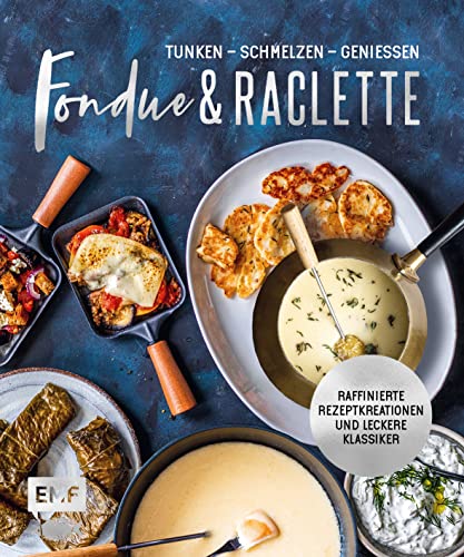 Fondue & Raclette: Über 80 raffinierte Rezepte mit Gemüse, Fleisch und Süßem - Preis vom 11.10.2026 15:43:13 h