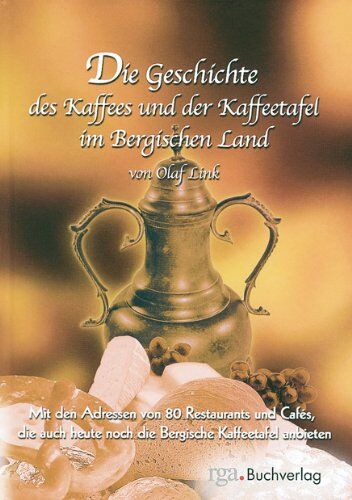 Olaf Link - Die Geschichte des Kaffees und der Kaffeetafel im Bergischen Land - Preis vom 09.10.2026 07:28:09 h