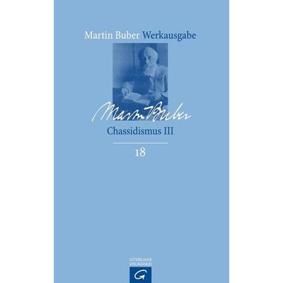 Martin Buber-Werkausgabe (MBW) / Chassidismus III, Gebundene Ausgabe von Martin Buber, Gütersloher Verlagshaus, 978-3-579-02694-7