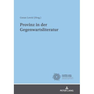 Provinz in der Gegenwartsliteratur, Gebundene Ausgabe von , Peter Lang GmbH, Internationaler Verlag der Wissenschaften, 978-3-631-85587-4