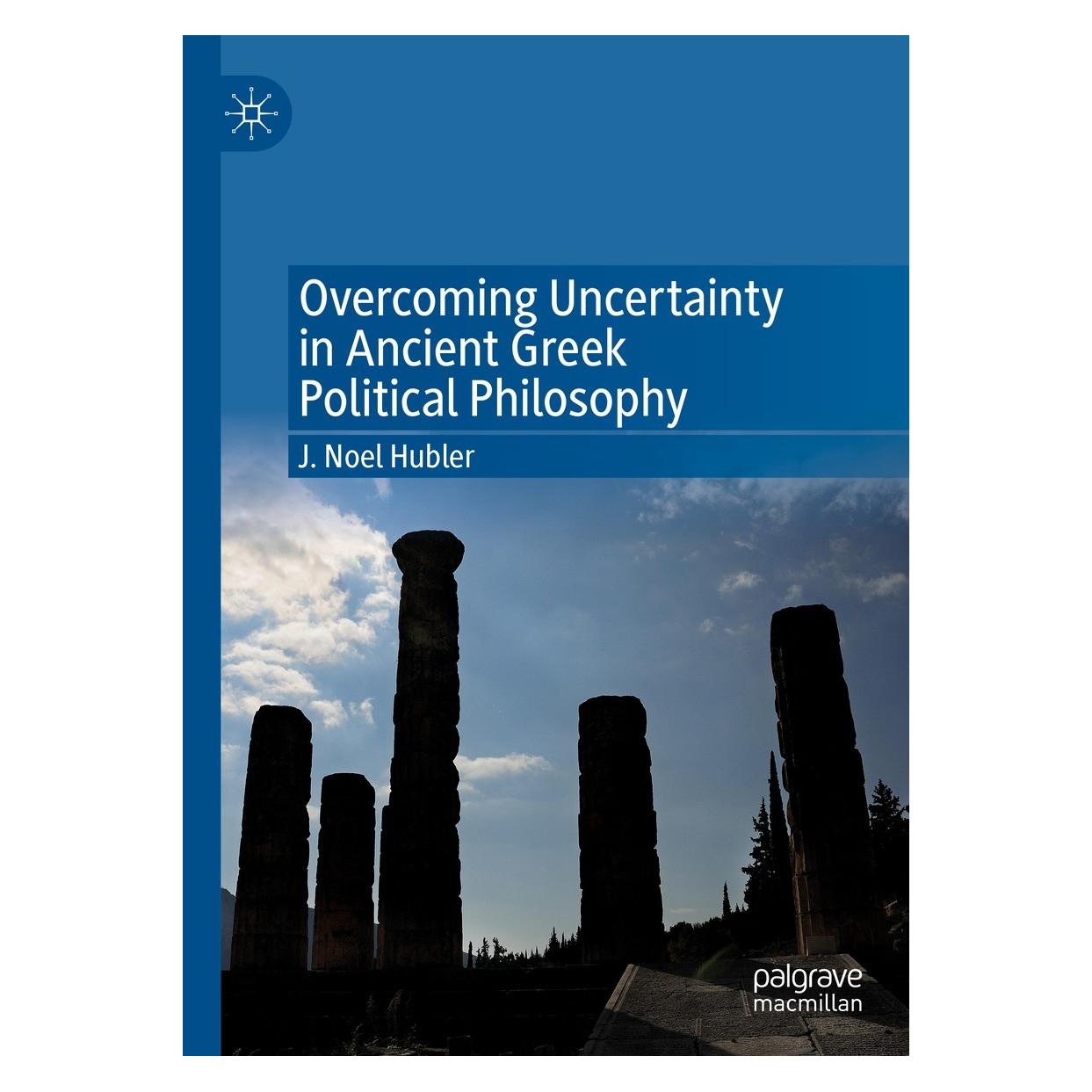 Springer Overcoming Uncertainty in Ancient Greek Political Philosophy (Englisch, Hardcover, J. Noel Hubler) (9783030820909)