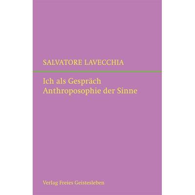 Ich als Gespräch, Gebundene Ausgabe von Salvatore Lavecchia, Freies Geistesleben, 978-3-7725-3115-6