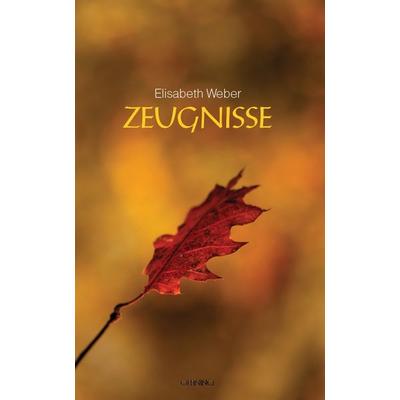 Zeugnisse, Taschenbuch von Elisabeth Weber, Omnino Verlag, 978-3-95894-112-0