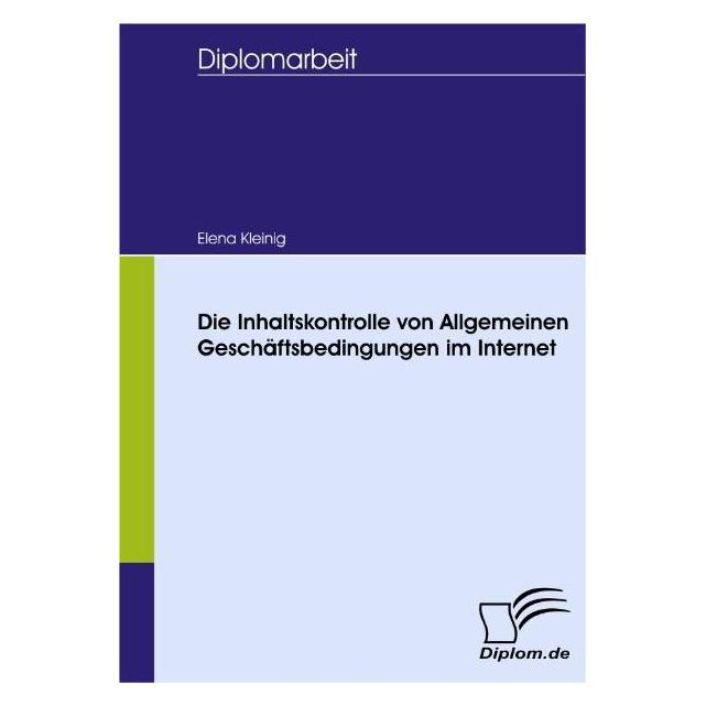 Diplomica Die Inhaltskontrolle von Allgemeinen Geschäftsbedingungen im Internet (Deutsch, Softcover, Elena Kleinig) (55199971)