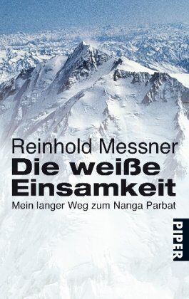 Reinhold Messner - Die weiße Einsamkeit: Mein langer Weg zum Nanga Parbat - Preis vom 13.10.2026 11:25:28 h