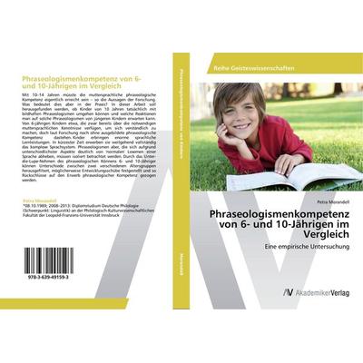 Phraseologismenkompetenz von 6- und 10-Jährigen im Vergleich, Taschenbuch von Petra Morandell, AV Akademikerverlag, 978-3-639-49159-3