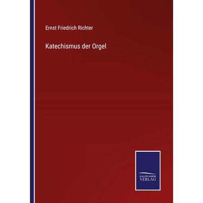 Katechismus der Orgel, Taschenbuch von Ernst Friedrich Richter, Outlook, 978-3-375-06208-8