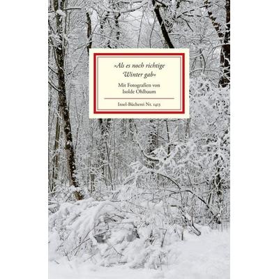 »Als es noch richtige Winter gab«, Gebundene Ausgabe von , Insel, 978-3-458-19413-2