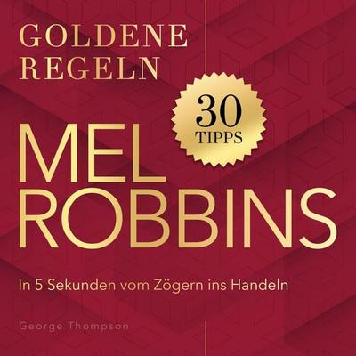 Goldene Regeln - Mel Robbins - Goldene Regeln - George Thompson, Audio, 9798894899688