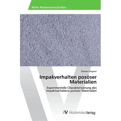 Impakverhalten posöser Materialien, Taschenbuch von Roman Verginer, AV Akademikerverlag, 978-3-639-47176-2