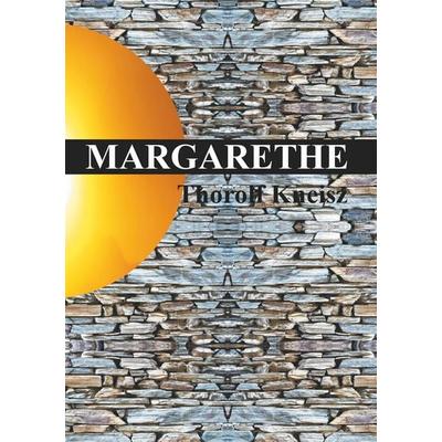 Margarethe, Taschenbuch von Thorolf Kneisz, BoD – Books on Demand, 978-3-7519-0333-2