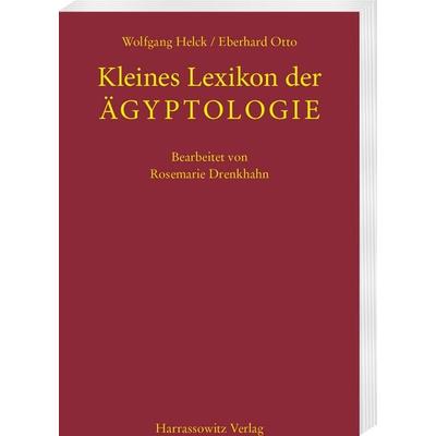 Kleines Lexikon der Ägyptologie, Taschenbuch von Wolfgang Helck,Eberhard Otto, Harrassowitz, 978-3-447-12348-8