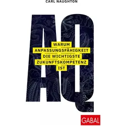 AQ: Warum Anpassungsfähigkeit die wichtigste Zukunftskompetenz ist, Fachbücher von Carl Naughton