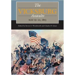 The Vicksburg Assaults, Fachbücher von Steven E. Woodworth, Charles D. Grear